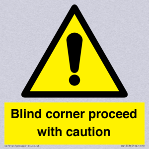  Blind corner proceed with caution Sign